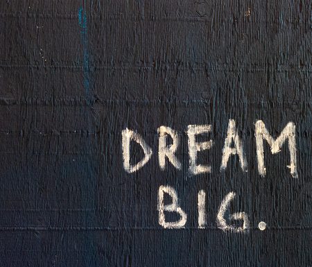Written on the wall "Dream Big"